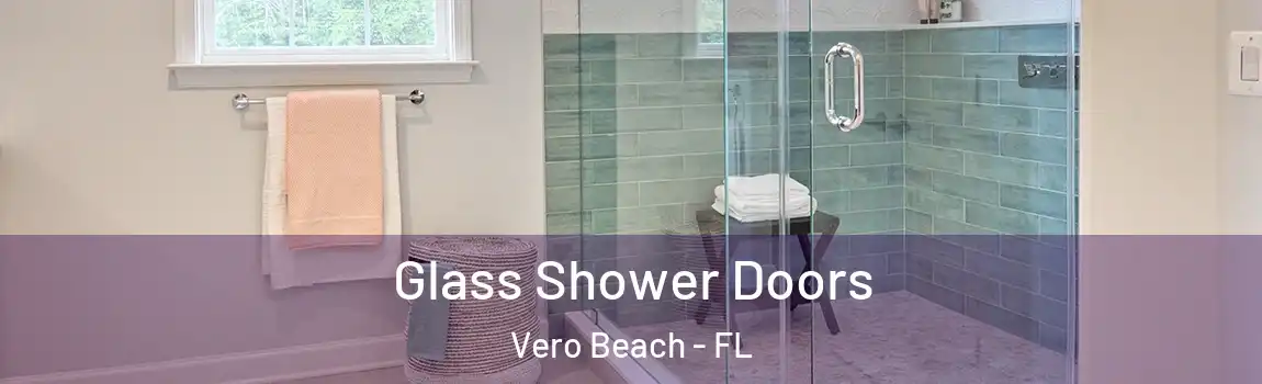  Glass Shower Doors Vero Beach - FL